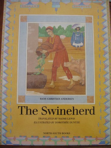 Beispielbild fr The Swineherd _ Translated By Naomi Lewis-Illustrated By Dorothee Duntze zum Verkauf von Ken's Book Haven