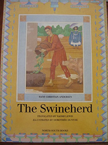 Stock image for The Swineherd _ Translated By Naomi Lewis-Illustrated By Dorothee Duntze for sale by Ken's Book Haven