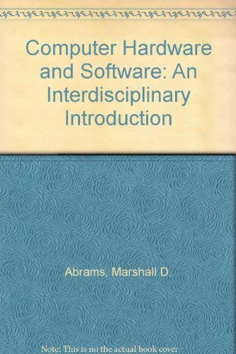 9780201000191: Computer Hardware and Software: An Interdisciplinary Introduction
