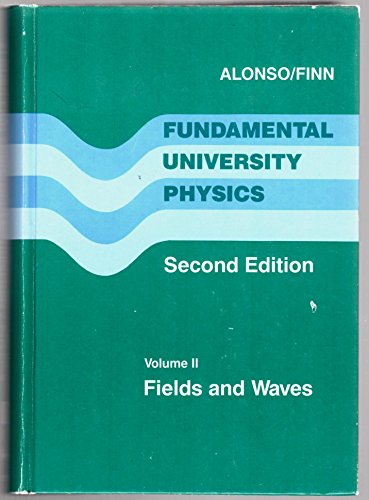 Fundamental University Physics: Fields and Waves (9780201000771) by Alonso, Marcelo; Finn, Edward J.