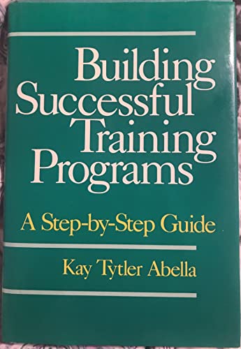 9780201001006: Building Successful Training Programs: A Step-By-Step Guide