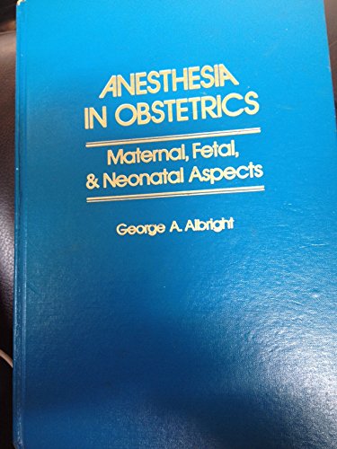 Stock image for Anesthesia in Obstetrics: Maternal, Fetal, and Neonatal Aspects for sale by Samuel H. Rokusek, Bookseller