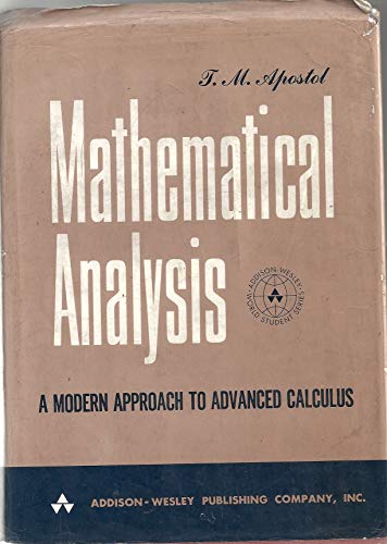 Mathematical Analysis: A Modern Approach to Advanced Calculus. (9780201002874) by Apostol, Tom M.