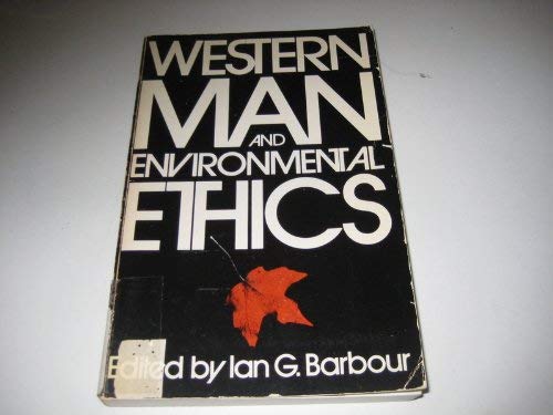 9780201003871: Western Man and Environmental Ethics: Attitudes Toward Nature and Technology.