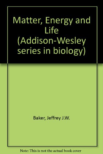9780201003895: Matter, Energy, and Life: An Introduction for Biology Students (Addison-Wesley Series in Mathematics)