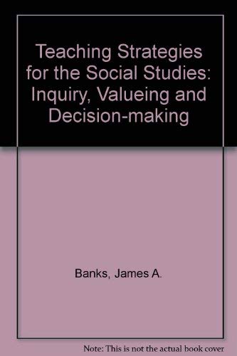 Beispielbild fr Teaching Strategies for the Social Studies : Inquiry, Valuing and Decision-Making zum Verkauf von Better World Books
