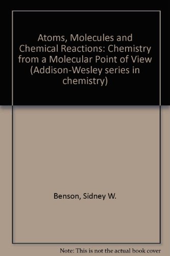 9780201005219: Atoms, Molecules and Chemical Reactions: Chemistry from a Molecular Point of View