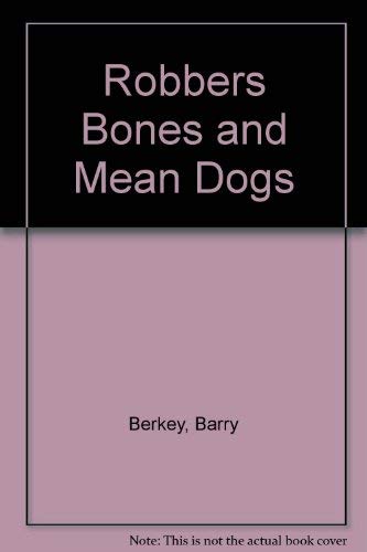 Stock image for Robbers, Bones, and Mean Dogs for sale by Bibliohound