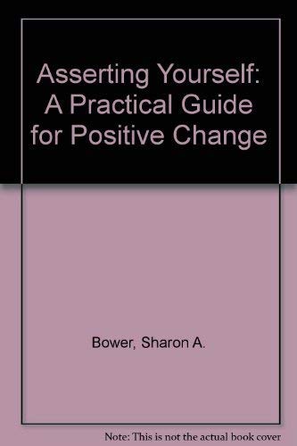 Beispielbild fr Asserting Yourself: A Practical Guide For Positive Change zum Verkauf von Wonder Book