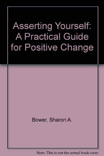 9780201008388: Asserting Yourself: A Practical Guide for Positive Change
