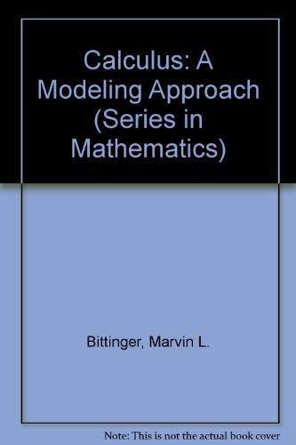 9780201008524: Calculus: A Modeling Approach (Series in Mathematics)