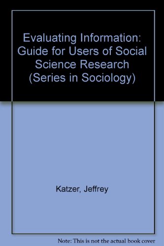 9780201009484: Evaluating Information: Guide for Users of Social Science Research (Series in Sociology)