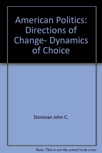 Beispielbild fr American politics: Directions of change, dynamics of choice zum Verkauf von BookHolders