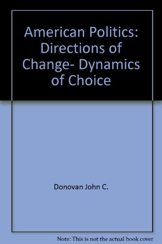 Stock image for American politics: Directions of change, dynamics of choice for sale by BookHolders