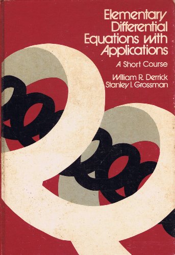 Elementary Differential Equations with Applications: A Short Course (Addison-Wesley Series in Computer Science) (9780201014723) by Derrick, William R.
