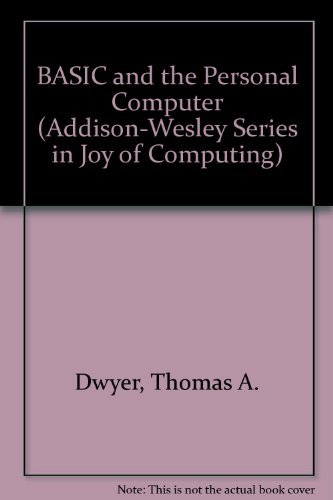 Beispielbild fr Basic and the Personal Computer (Addison-Wesley Series in Joy of Computing) zum Verkauf von Wonder Book