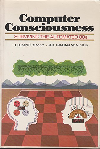 Stock image for Computer Consciousness: Surviving the Automated 80s (Joy of computing) for sale by Wonder Book