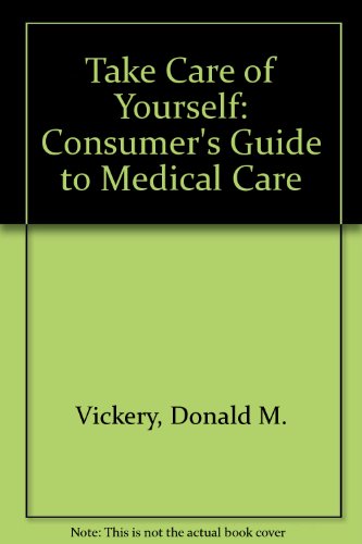 Beispielbild fr Take Care of Yourself : A Consumer's Guide to Medical Care zum Verkauf von Better World Books