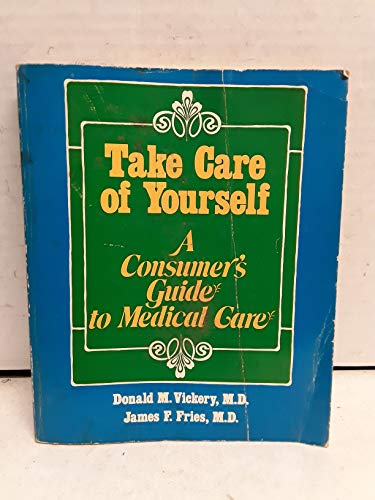 Imagen de archivo de Take Care of Yourself : A Consumer's Guide to Medical Care a la venta por Better World Books: West