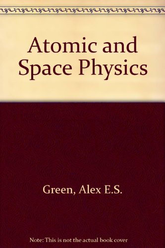Stock image for Atomic and Space Physics for sale by Isaiah Thomas Books & Prints, Inc.