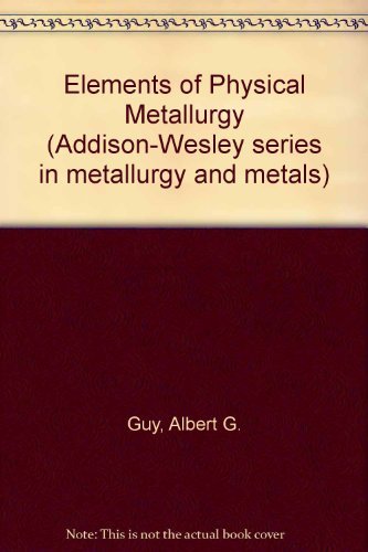 Beispielbild fr Elements of Physical Metallurgy zum Verkauf von Better World Books