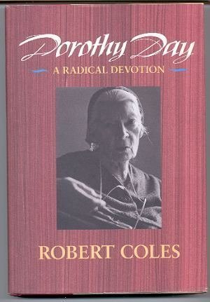 

Dorothy Day: A Radical Devotion (Radcliffe Biography Series) [first edition]