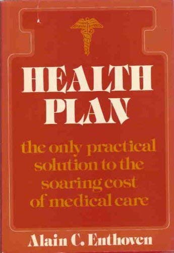 Stock image for Health Plan: The Only Practical Solution to the Soaring Cost of Medical Care for sale by Solr Books