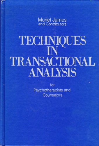 Techniques in Transactional Analysis for Psychotherapists and Counselors.