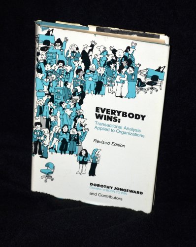 Stock image for Everybody Wins: Transactional Analysis Applied to Organizations for sale by Goldstone Books