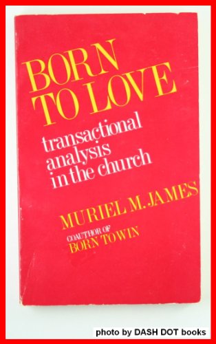 Stock image for Born to Love: Transactional Analysis in the Church for sale by Ergodebooks