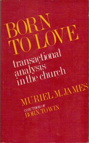 Beispielbild fr Born to Love : Transactional Analysis in the Church zum Verkauf von Better World Books