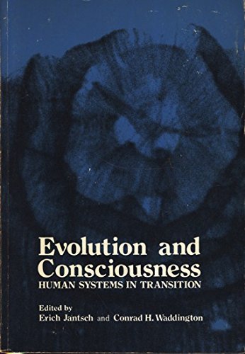 Evolution and Consciousness: Human Systems in Transition (9780201034387) by Jantsch, Erich; Waddington, C. H.