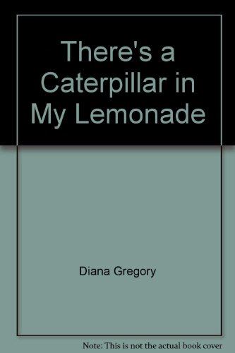 Beispielbild fr There's a Caterpillar in My Lemonade zum Verkauf von ThriftBooks-Dallas