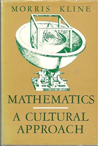 Mathematics: A Cultural Approach (Addison-Wesley Series in Mathematics) (9780201037708) by Kline, Morris