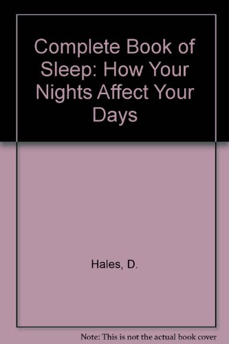 9780201038460: The Complete Book of Sleep: How Your Nights Affect Your Days