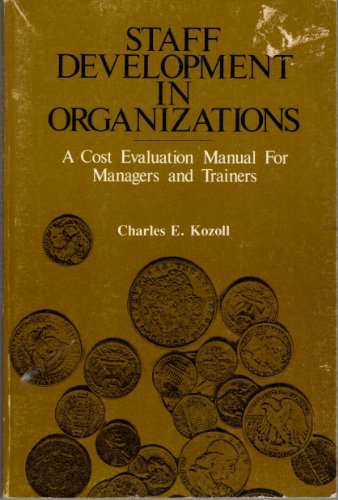 Stock image for Staff Development in Organizations: A Cost Evaluation Manual for Managers and Trainers for sale by The Book Corner