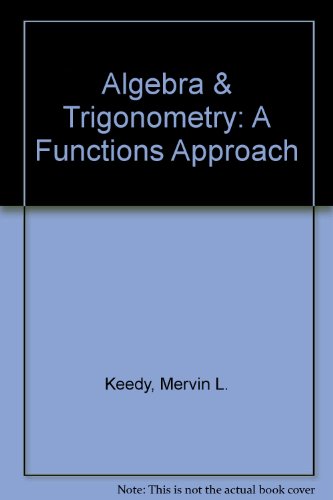 Algebra & Trigonometry: A Functions Approach (9780201038712) by Keedy, Mervin L.; Bittinger, Marvin L.