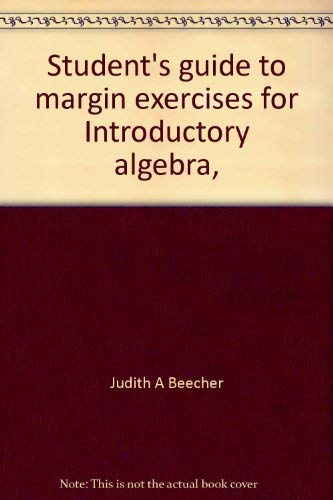 Student's guide to margin exercises for Introductory algebra, third edition: [by] Mervin L. Keedy, Marvin L. Bittinger (9780201038774) by Beecher, Judith A