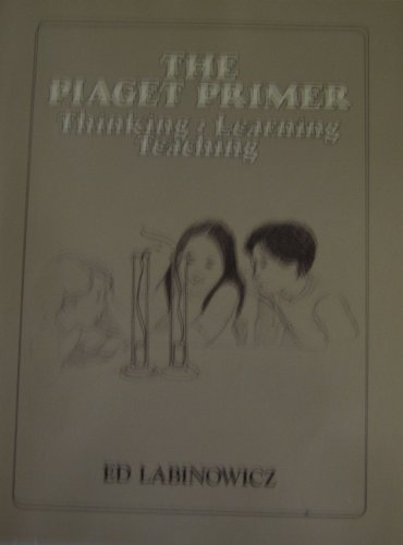 Imagen de archivo de 34104 THE PIAGET PRIMER: THINKING, LEARNING, TEACHING (INNOVATIVE LEARNING PRODUCTS) a la venta por BooksRun