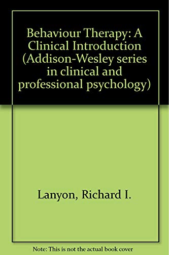 Stock image for Behavior Therapy: A Clinical Introduction (Addison-Wesley series in clinical and professional psychology) for sale by Wonder Book