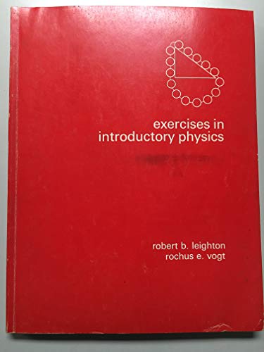 Exercises in Introductory Physics (9780201042153) by Robert B. Leighton; Rochus E. Vogt