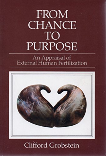 From Chance To Purpose : An Appraisal of External Human Fertilization