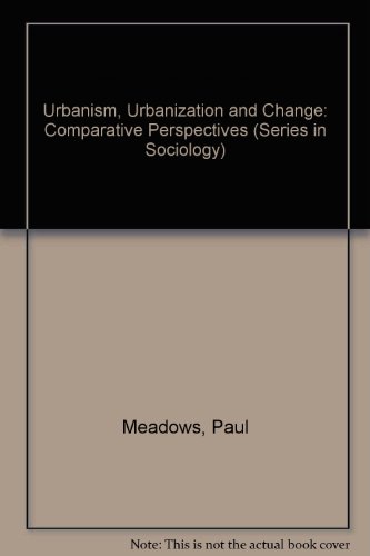 Urbanism, Urbanization, and Change: Comparative Perspectives (Addison-Wesley Series on Occupational Stress) (9780201046168) by Meadows, Paul