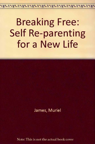 9780201046649: Breaking Free: Self-Reparenting for a New Life