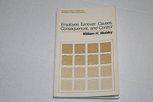 Imagen de archivo de Employee Turnover: Causes, Consequences and Control (ADDISON-WESLEY SERIES ON MANAGING HUMAN RESOURCES) a la venta por ThriftBooks-Dallas