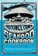 Stock image for Provincetown Seafood Cookbook for sale by The Book Spot