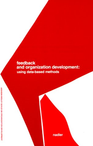 Stock image for Feedback and Organization Development: Using Data-Based Methods (Pearson Organizational Development Series) for sale by SecondSale