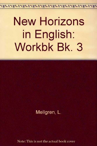 New Horizons in English: Workbk Bk. 3 (9780201050172) by L. Mellgren