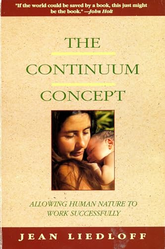 Imagen de archivo de The Continuum Concept: In Search Of Happiness Lost (Classics in Human Development) a la venta por SecondSale