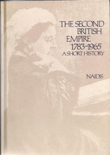 Imagen de archivo de The Second British Empire, 1783-1965, A Short History a la venta por Ally Press Center